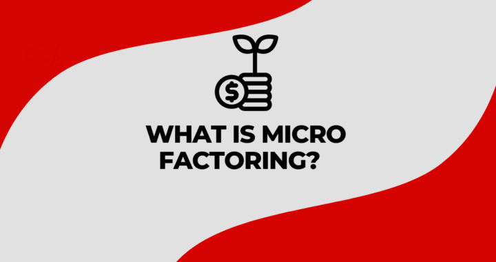 What is Micro Factoring or Small Businesses Invoice Factoring