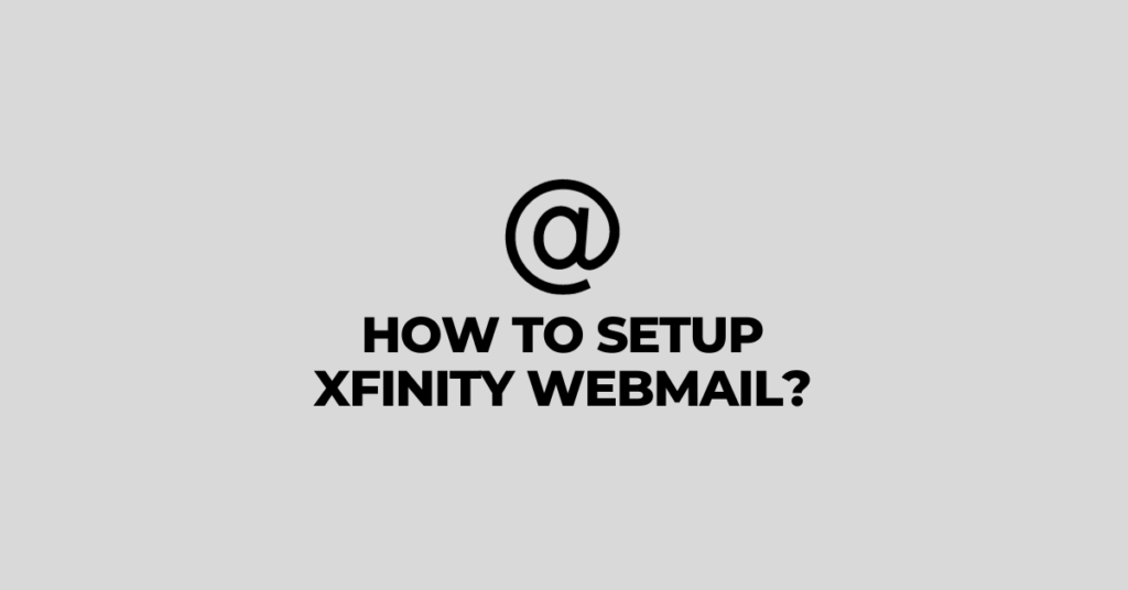 How to Setup Xfinity EMail Settings