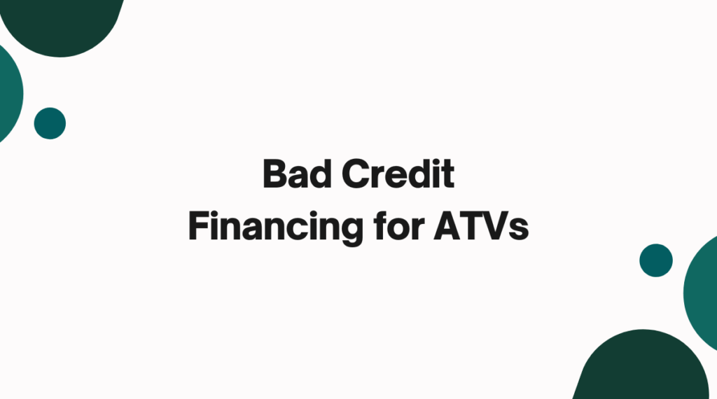 Bad Credit Financing for ATVs