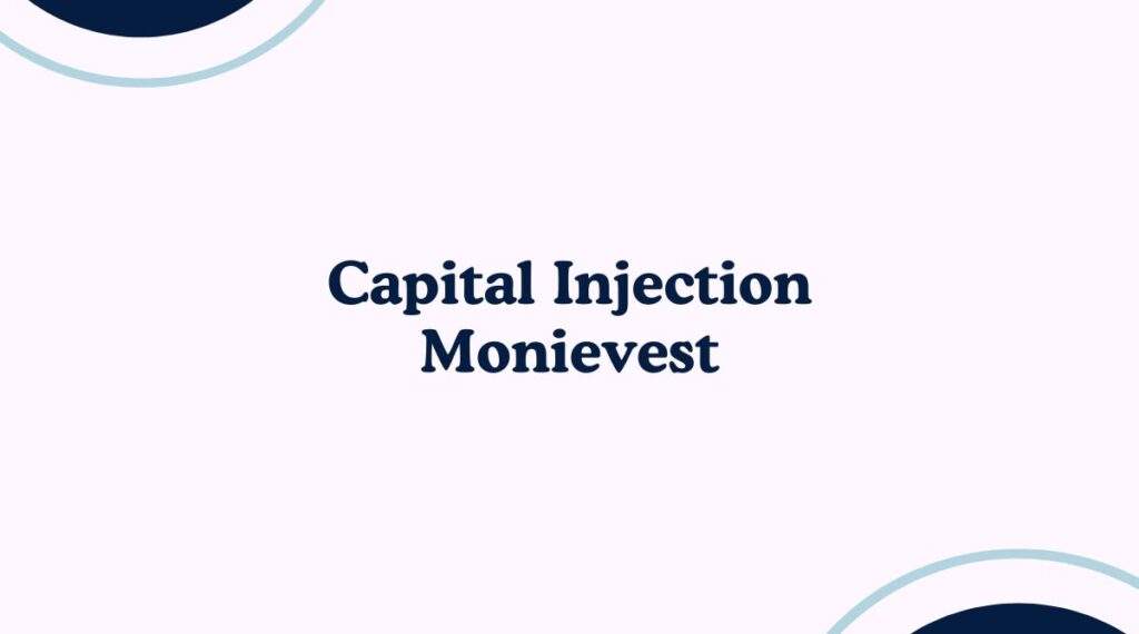 Capital Injection Monievest