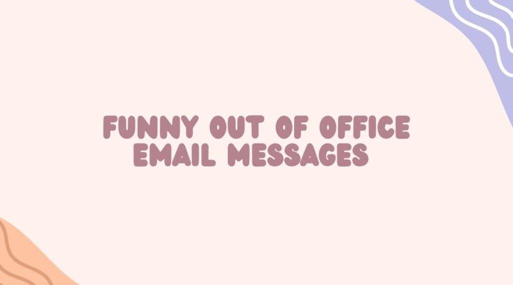 Funny Out of Office Email Messages Reply Sample or Example