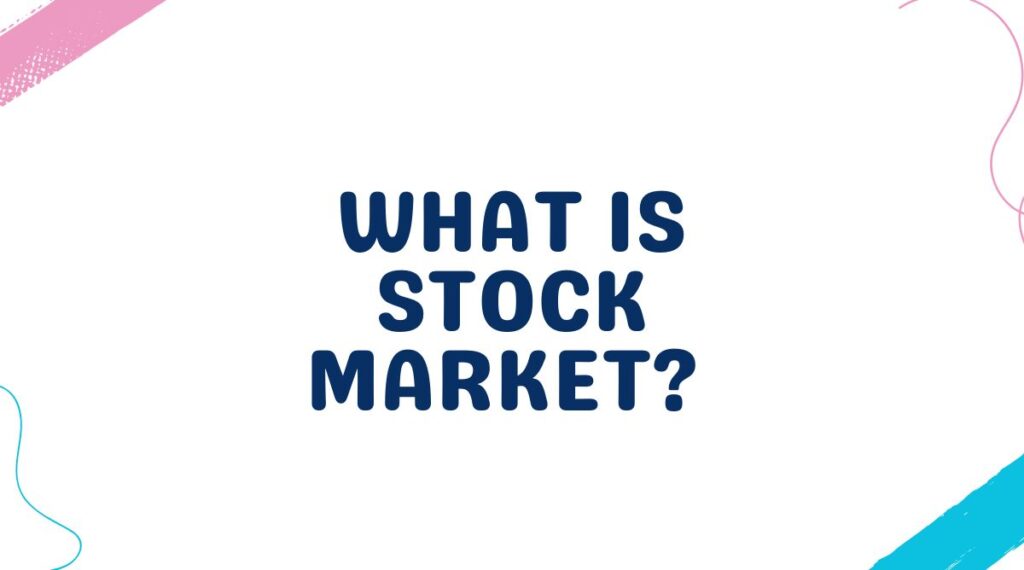What is Stock Market Meaning, Definition and How it Works