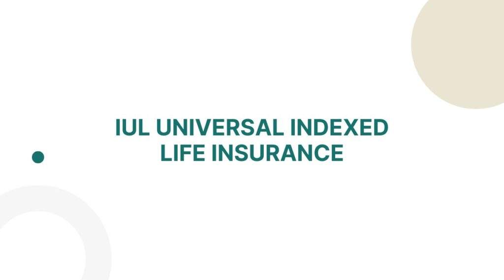 Indexed Universal Life Insurance IUL