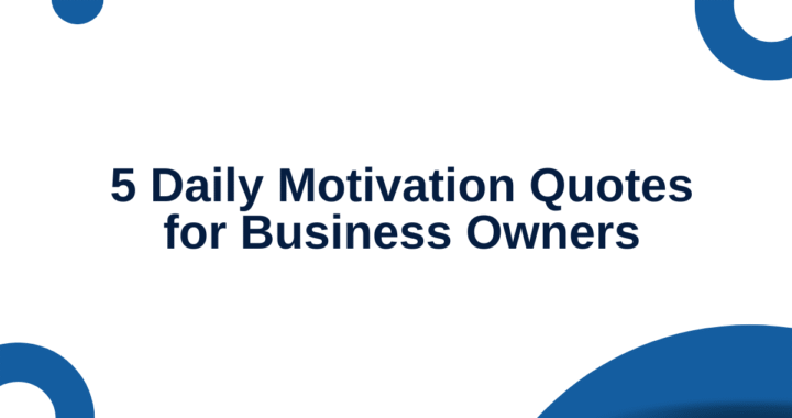 5 Daily Motivation Quotes for Business Owners