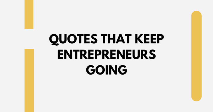 5 Quotes That Keep Entrepreneurs Going
