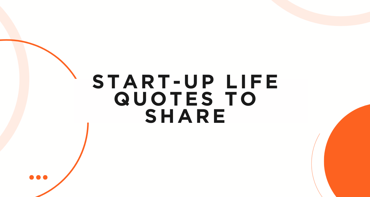 Start-Up Life Quotes to Share