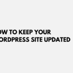 How to Keep Your WordPress Site Updated